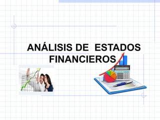 ANÁLISIS E INTERPRETACIÓN DE ESTADOS FINANCIEROS